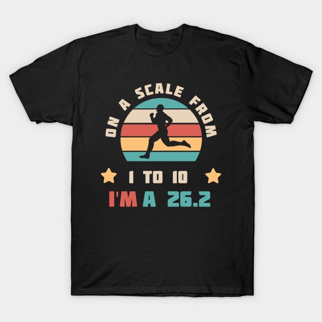 On A Scale From 1 To 10 I'm A 26.2 Shirt Running Gift Idea Runner T-Shirt Run Lover Tee Marathon Halfmarathon T-Shirt by NickDezArts